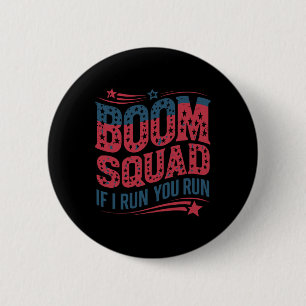 Flag Patriotic USA 4. Juli Boom Squad, wenn ich fü Button