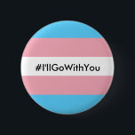 Flagge #I'llGoWithYou Knopf-w/Transgender Button<br><div class="desc">Schließen Sie sich der #I'llGoWithYou Kampagne,  an und tragen Sie zur Sicherheit von trans* und von nicht binären Leuten überall bei! Dieser Knopf hat das #I'llGoWithYou hashtag,  auf einer Transgenderflagge.</div>