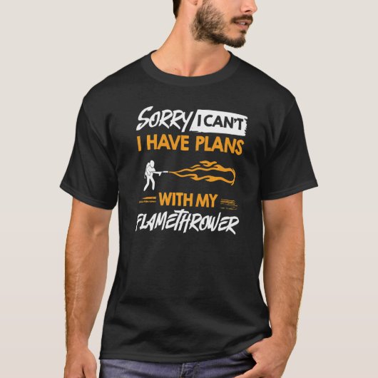 Flamethrower Gun Fire Thrower Flame Weapon Quotes T-Shirt (Vorderseite)