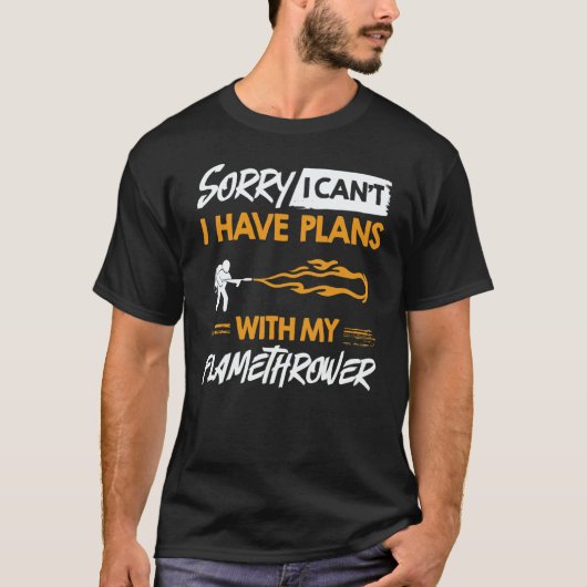 Flamethrower Gun Fire Thrower Flame Weapon Quotes T-Shirt (Vorderseite)
