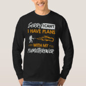 Flamethrower Gun Fire Thrower Flame Weapon Quotes T-Shirt (Vorderseite)