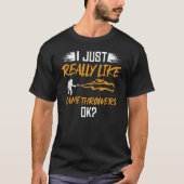 Flamethrower Gun Fire Thrower Flame Weapon Quotes  T-Shirt (Vorderseite)