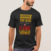 Flamethrower Gun Fire Thrower Flame Weapon Quotes  T-Shirt (Vorderseite)