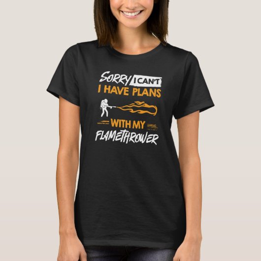 Flamethrower Gun Fire Thrower Flame Weapon Quotes T-Shirt (Vorderseite)