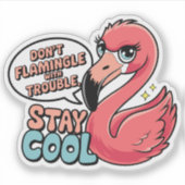 Flamingle nicht mit Ärger, bleib cool Puns Aufkleber (Vorderseite)