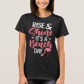 Flamingo Beach Summer Funny Rise & Shine It's A Be T-Shirt (Vorderseite)