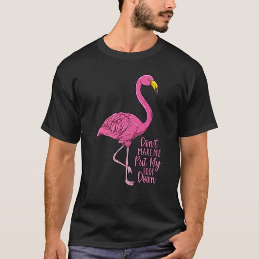 Flamingo bringt mich nicht dazu, meinen Fuß zu set T-Shirt (Vorderseite)