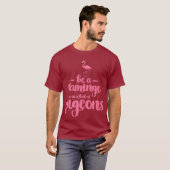 Flamingo Design sei ein Flamingo in einer Flock T-Shirt (Vorne ganz)