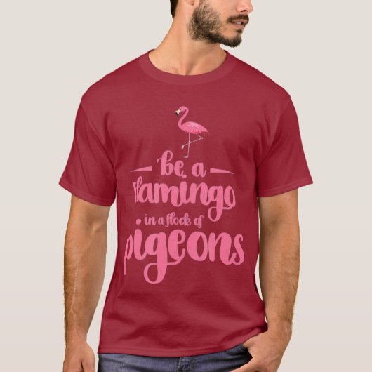 Flamingo Design sei ein Flamingo in einer Flock T-Shirt (Vorderseite)