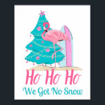 Flamingo Funny Beach and Surfer Theme Christmas Poster<br><div class="desc">Ho Ho Ho We Got No Snow. Funny Flamingo Beach Surfer Theme Christmas wall art Poster. Pink flamingo and a surfboard beside a turquoise blue Christmas tree decorated with pink starfish and seashells. Cute beach style to display all through the holiday season by the sea.</div>