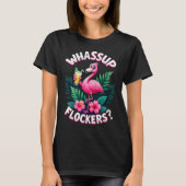 Flamingo Humor Quote Flamingo Lover Whup Flockers T-Shirt (Vorderseite)