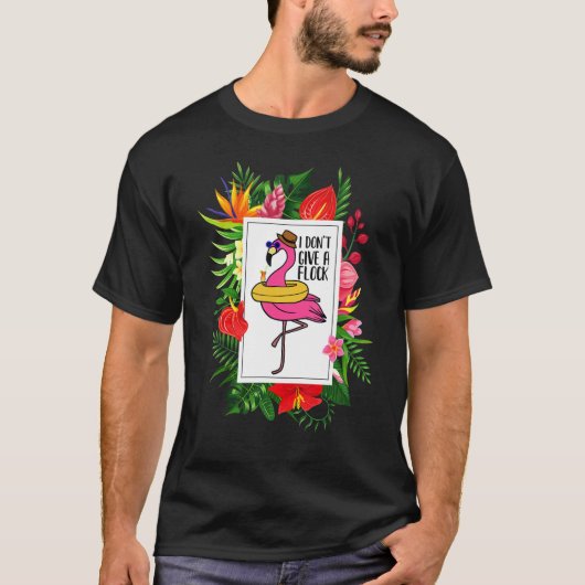 Flamingo  I don't give a Flock  Tropical T-Shirt (Vorderseite)
