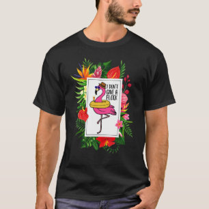 Flamingo, ich gebe keinen Tropischen Flock T-Shirt