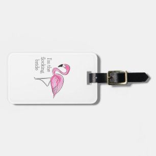 Flamingo Junggesellinnen-Abschied Ich bin die Brau Gepäckanhänger