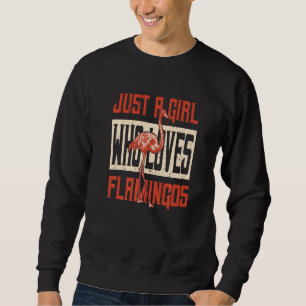 Flamingo Just A Girl, der Flamingos Vögel Lieben Sweatshirt