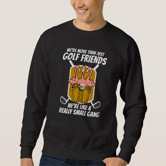 Flamingo Mehr Als Golf Freunde Sweatshirt (Vorderseite)