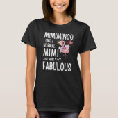 Flamingo Mimimingo like a normal Mimi Quote Funny  T-Shirt (Vorderseite)