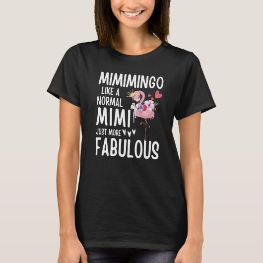 Flamingo Mimimingo like a normal Mimi Quote Funny  T-Shirt (Vorderseite)