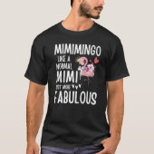 Flamingo Mimimingo like a normal Mimi Quote Funny T-Shirt (Vorderseite)