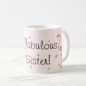 Flamingo Pink 'Fabulous Sister'! Tasse (VorderseiteRechts)