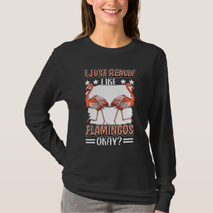 Flamingo Quote Bird ich wirklich wie Flamingos T-Shirt
