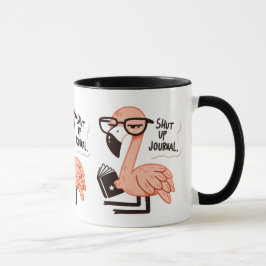Flamingo Reading a Journal - "Shut Up, Journal" Tasse