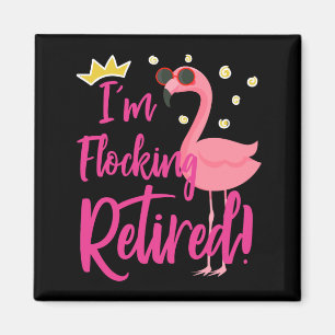 Flamingo Retirement Party Geschenk Funny Rmüde Magnet