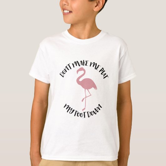 Flamingo-Shirt - lassen Sie mich nicht meinen Fuß T-Shirt (Vorderseite)
