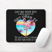 Flamingo Shirt Let Me Ur You A Tall Gl Of Get Over Mousepad (Mit Mouse)