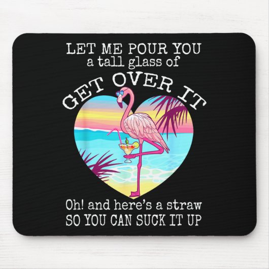 Flamingo Shirt Let Me Ur You A Tall Gl Of Get Over Mousepad (Vorne)