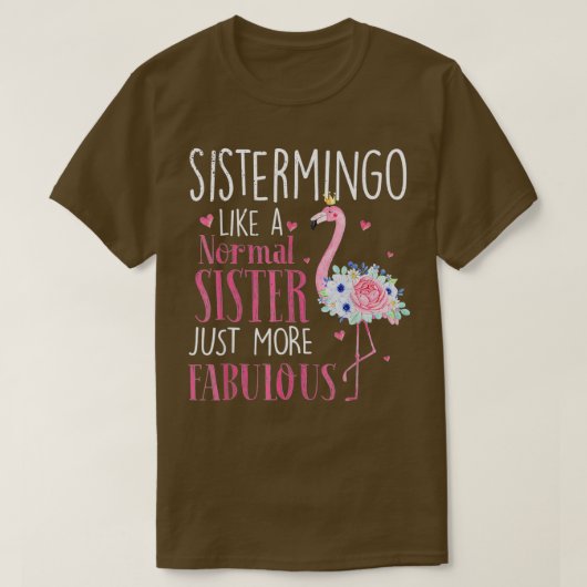 Flamingo Sistermingo wie ein normaler Sister Funny T-Shirt (Design vorne)