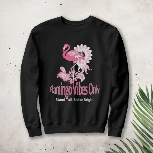 Flamingo Vibes Only Whimsical Pink Flamingo Sweatshirt