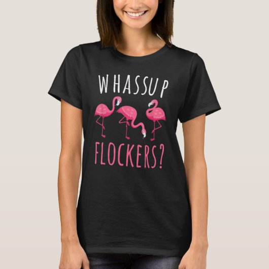 Flamingo Whassup Flockers T-Shirt (Vorderseite)