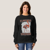 Flamingo Whisperer Bird Quote Flamingos Sweatshirt (Vorne ganz)