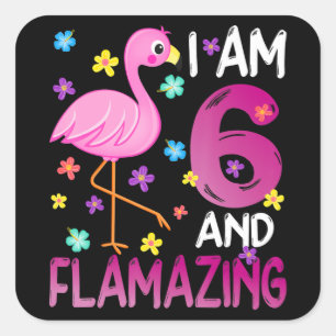 Flamingoo   I Am 6. Phantastisch 6. Geburtstag Quadratischer Aufkleber