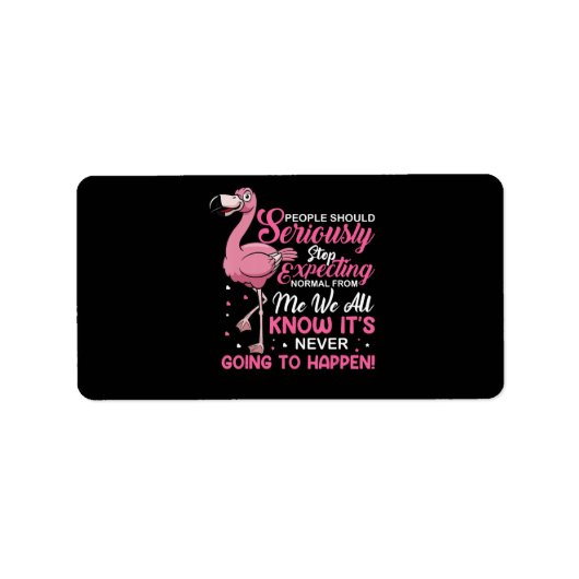 Flamingos | Die Menschen sollten aufhören, normal Adressaufkleber (Vorne)