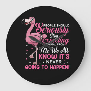 Flamingos   People Should Stop Expecting Normal Große Wanduhr