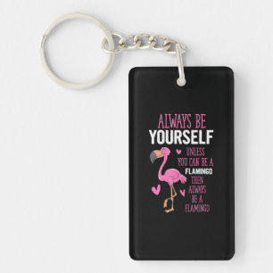 Flamingos sind Sie immer selbst, wenn Sie nicht Schlüsselanhänger