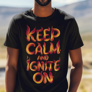 Flammen Behalten Ruhe und Anzündung T-Shirt
