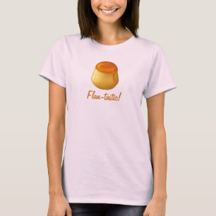 Flan-tastic! Shirt