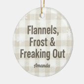 Flannels Frost and Freaking Out Funny Christmas Keramik Ornament (Links)
