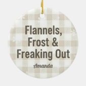 Flannels Frost and Freaking Out Funny Christmas Keramik Ornament (Hinten)