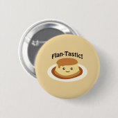 Flantastic! Niedlicher Flan Button (Vorne & Hinten)