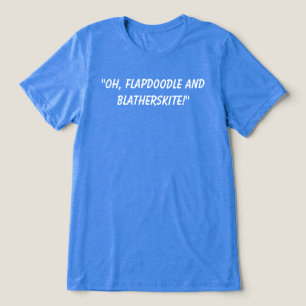 Flapdoodle und Blatherskite T-Shirt. Tri-Blend Shirt