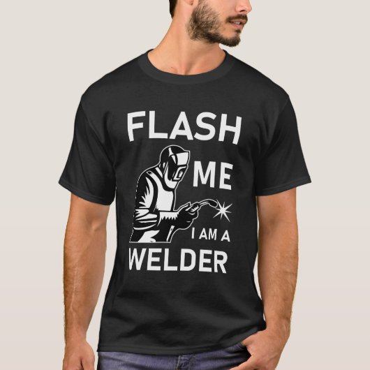 Flash Me Ich bin ein Welder T-Shirt (Vorderseite)