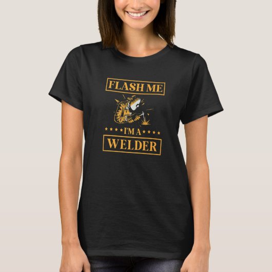 Flash Me I'm A Welder Job Profession Weld Welding T-Shirt (Vorderseite)