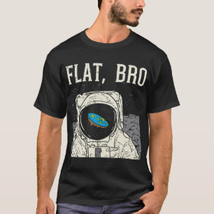 Flat Bro Astronauten Weltraum Gewitterte Verschwör T-Shirt