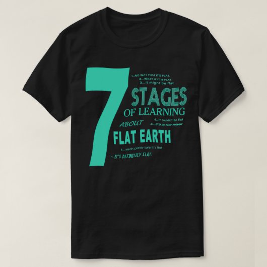 Flat Earth entwirft 7 Bühnen des Lernens über Flat T-Shirt (Design vorne)