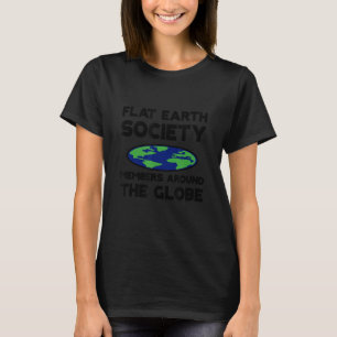 Flat Earth Society-Mitglieder auf der ganzen Welt T-Shirt