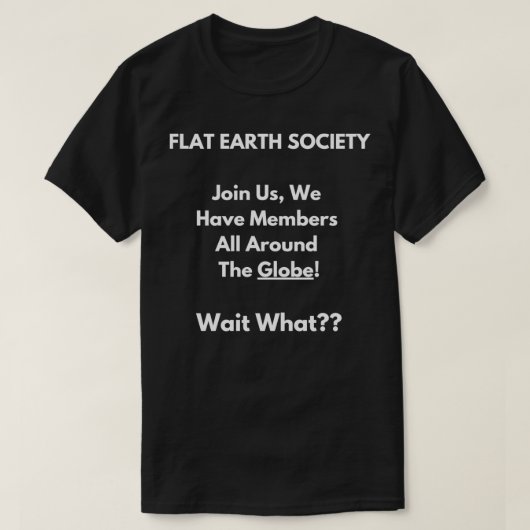 Flat Earth Society rund um den Globus Illogische S T-Shirt (Design vorne)